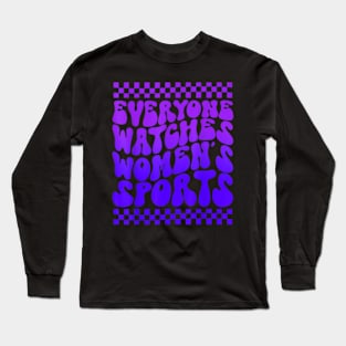 everyone watches womens sports Long Sleeve T-Shirt